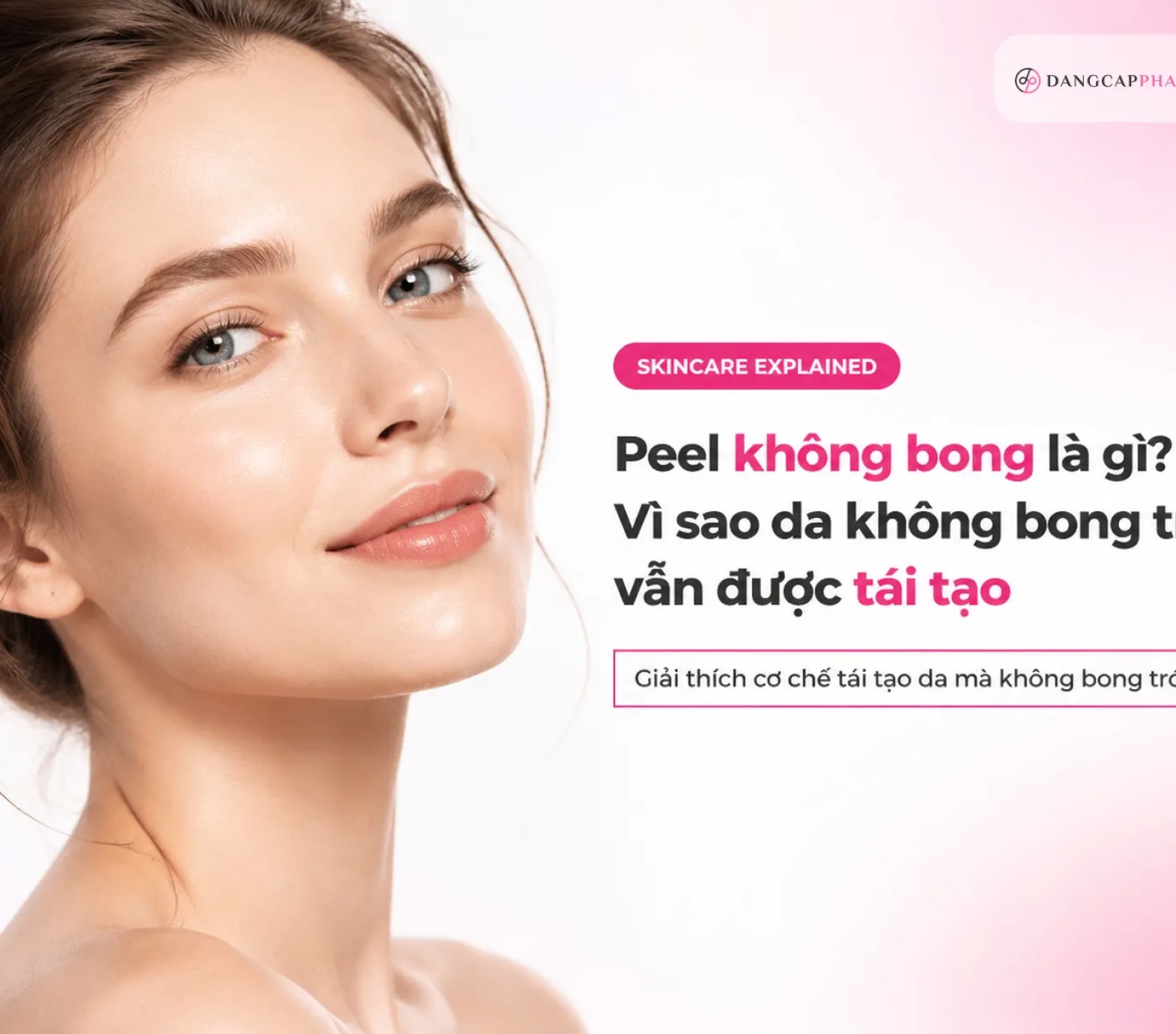 Peel không bong là gì? Vì sao da không bong tróc vẫn được tái tạo