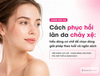 Cách phục hồi làn da chảy xệ: hiểu đúng cơ chế để chọn đúng giải pháp theo tuổi và ngân sách