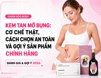 Kem tan mỡ bụng: cơ chế thật, cách chọn an toàn và gợi ý sản phẩm chính hãng