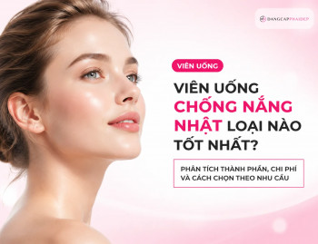 Viên uống chống nắng Nhật loại nào tốt nhất? Phân tích thành phần, chi phí và cách chọn theo nhu cầu (2026)