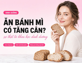 Ăn bánh mì có tăng cân không? Sự thật từ khoa học dinh dưỡng