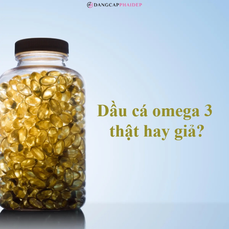 Cách phân biệt dầu cá omega 3 thật giả thế nào?