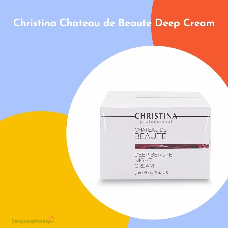 Christina Chateau de Beaute Deep Cream giàu dưỡng chất chống oxy hóa.