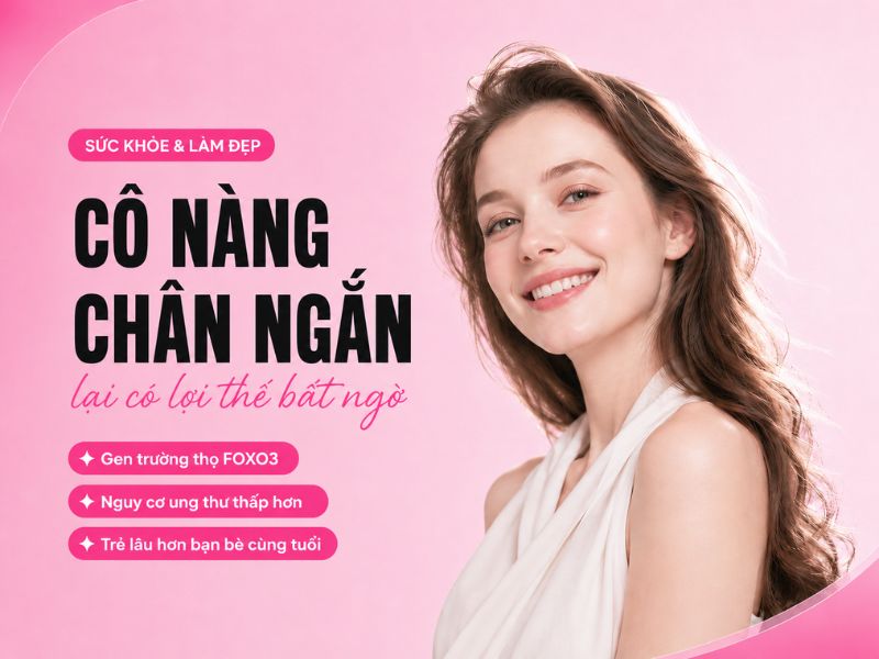 Những lợi ích khi là cô nàng chân ngắn: từ gen trường thọ đến lợi thế trẻ lâu