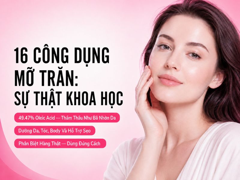 16 công dụng của mỡ trăn trong làm đẹp và chăm sóc da: phân tích khoa học từ thành phần đến cách dùng