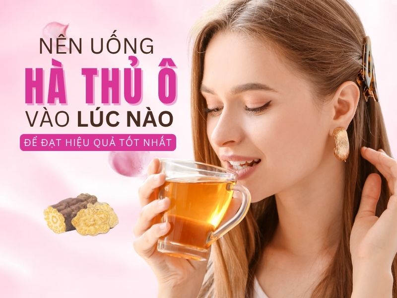 Nên uống hà thủ ô vào lúc nào để đạt hiệu quả tốt nhất?
